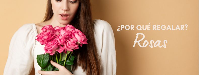 ¿Por qué regalar rosas? 